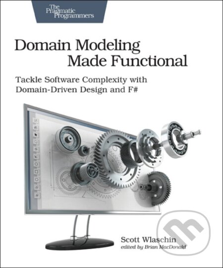 Kniha: Domain Modeling Made Functional : Pragmatic Programmers (Scott Wlaschin). Pragmatic Bookshelf, 2018 Kniha: Domain Modeling Made Functional : Pragmatic Programmers (Scott Wlaschin). Pragmatic Bookshelf, 2018