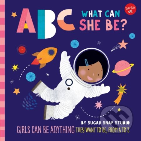 Kniha: ABC for Me: ABC What Can She Be? (Jessie Ford a Sugar Snap Studio). , 2018 Kniha: ABC for Me: ABC What Can She Be? (Jessie Ford a Sugar Snap Studio). , 2018