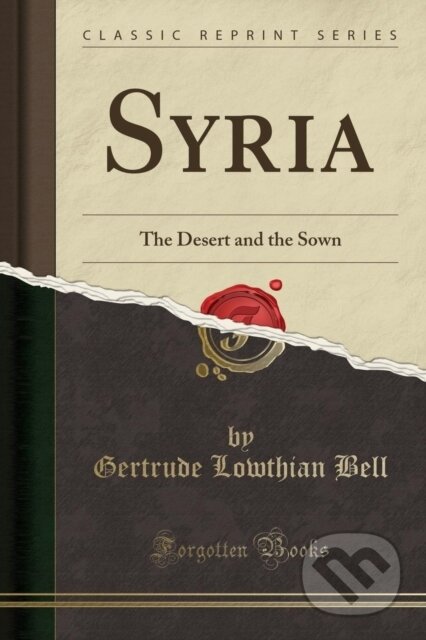 Kniha: Syria (Gertrude Lowthian Bell). Forgotten Books, 2018 Kniha: Syria (Gertrude Lowthian Bell). Forgotten Books, 2018