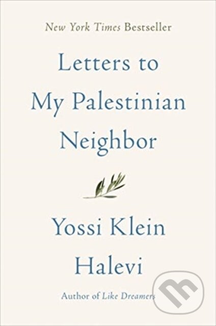 Kniha: Letters to My Palestinian Neighbor (Yossi Klein Halevi). HarperCollins, 2019 Kniha: Letters to My Palestinian Neighbor (Yossi Klein Halevi). HarperCollins, 2019