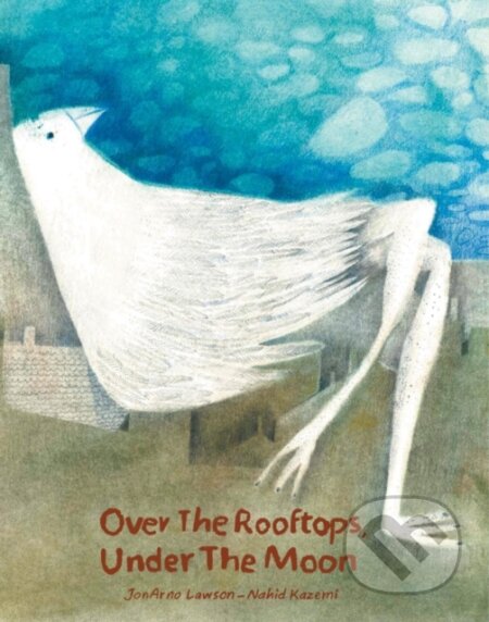 Kniha: Over the Rooftops;Under the Moon (JonArno Lawson). Enchanted Lion, 2019 Kniha: Over the Rooftops;Under the Moon (JonArno Lawson). Enchanted Lion, 2019