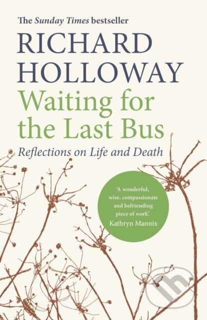 Kniha: Waiting for the Last Bus (Richard Holloway). Canongate Books, 2019 Kniha: Waiting for the Last Bus (Richard Holloway). Canongate Books, 2019