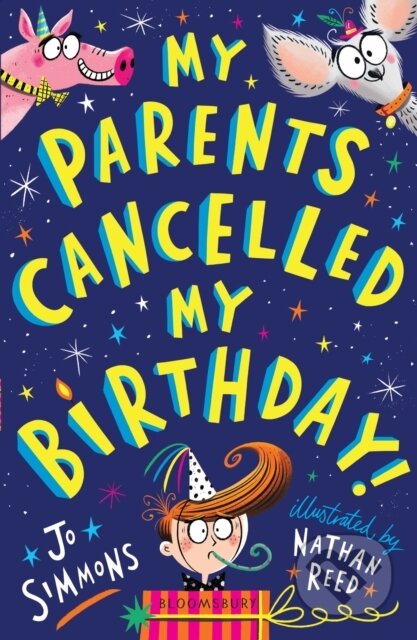 Kniha: My Parents Cancelled My Birthday (Jo Simmons). Bloomsbury, 2019 Kniha: My Parents Cancelled My Birthday (Jo Simmons). Bloomsbury, 2019