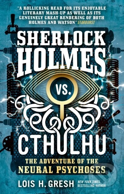 Kniha: Sherlock Holmes vs. Cthulhu: The Adventure of the Neural Psychoses (Lois H. Gresh). Titan Books, 2018 Kniha: Sherlock Holmes vs. Cthulhu: The Adventure of the Neural Psychoses (Lois H. Gresh). Titan Books, 2018