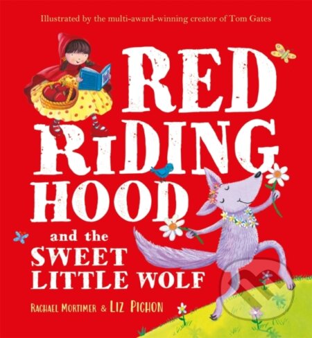 Kniha: Red Riding Hood and the Sweet Little Wolf (Rachael Mortimer). Hodder Children's Books, 2020 Kniha: Red Riding Hood and the Sweet Little Wolf (Rachael Mortimer). Hodder Children's Books, 2020