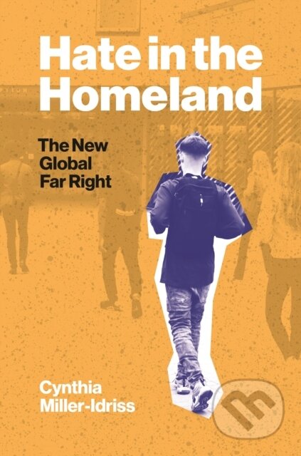 Kniha: Hate in the Homeland (Cynthia Miller-Idriss). Princeton University Press, 2020 Kniha: Hate in the Homeland (Cynthia Miller-Idriss). Princeton University Press, 2020