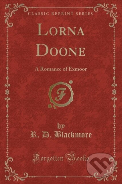 Kniha: Lorna Doone (R. D. Blackmore). Forgotten Books, 2018 Kniha: Lorna Doone (R. D. Blackmore). Forgotten Books, 2018
