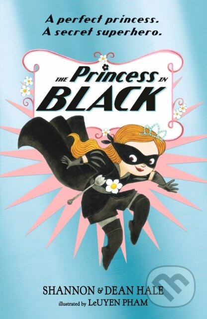 Kniha: The Princess in Black (Dean Hale a Shannon Hale). Walker books, 2017 Kniha: The Princess in Black (Dean Hale a Shannon Hale). Walker books, 2017