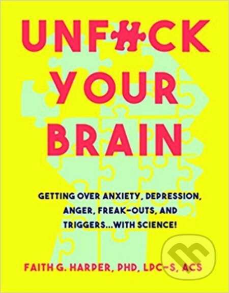 Kniha: Unfuck Your Brain (Faith G. Harper). Microcosm Publishing, 2017 Kniha: Unfuck Your Brain (Faith G. Harper). Microcosm Publishing, 2017