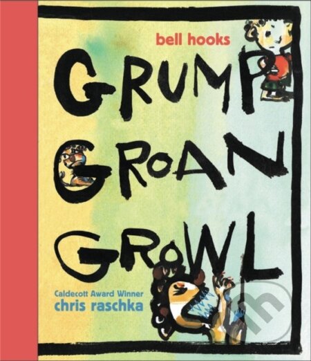 Kniha: Grump Groan Growl (Bell Hooks). Disney Press, 2017 Kniha: Grump Groan Growl (Bell Hooks). Disney Press, 2017
