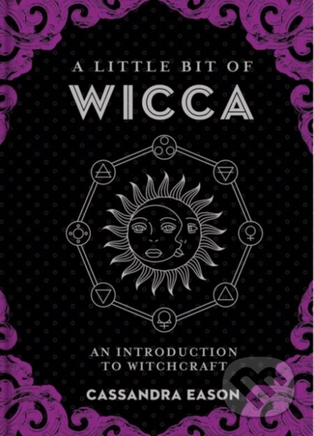 Kniha: A Little Bit of Wicca (Cassandra Eason). , 2017 Kniha: A Little Bit of Wicca (Cassandra Eason). , 2017