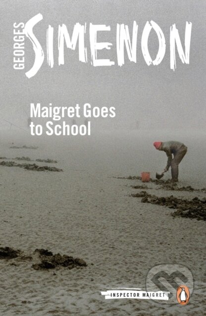 Kniha: Maigret Goes to School (Simenon Georges). Penguin Classics, 2017 Kniha: Maigret Goes to School (Simenon Georges). Penguin Classics, 2017