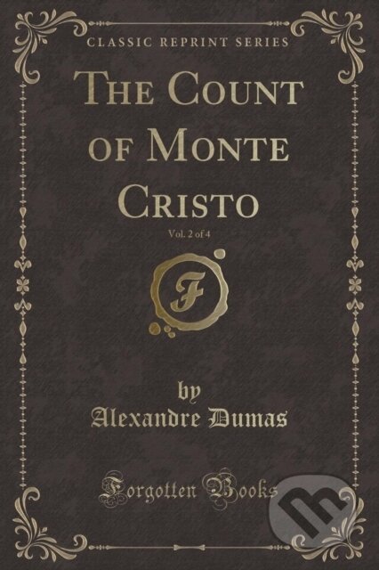 Kniha: Count Of Monte Cristo (Alexandre Dumas). Forgotten Books, 2018 Kniha: Count Of Monte Cristo (Alexandre Dumas). Forgotten Books, 2018