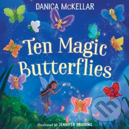 Kniha: Ten Magic Butterflies (Danica Mckellar a Jennifer Bricking). , 2019 Kniha: Ten Magic Butterflies (Danica Mckellar a Jennifer Bricking). , 2019
