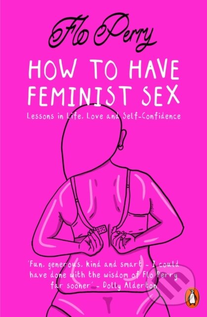 Kniha: How to Have Feminist Sex (Flo Perry). Penguin Books, 2020 Kniha: How to Have Feminist Sex (Flo Perry). Penguin Books, 2020