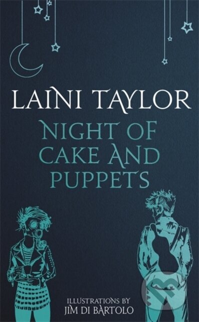 Kniha: Night of Cake and Puppets (Laini Taylor). Hodder and Stoughton, 2017 Kniha: Night of Cake and Puppets (Laini Taylor). Hodder and Stoughton, 2017