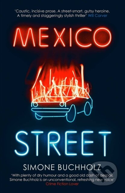 Kniha: Mexico Street (Simone Buchholz). Orenda Books, 2020 Kniha: Mexico Street (Simone Buchholz). Orenda Books, 2020