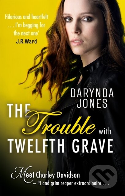Kniha: The Trouble With Twelfth Grave (Darynda Jones). Piatkus, 2017 Kniha: The Trouble With Twelfth Grave (Darynda Jones). Piatkus, 2017