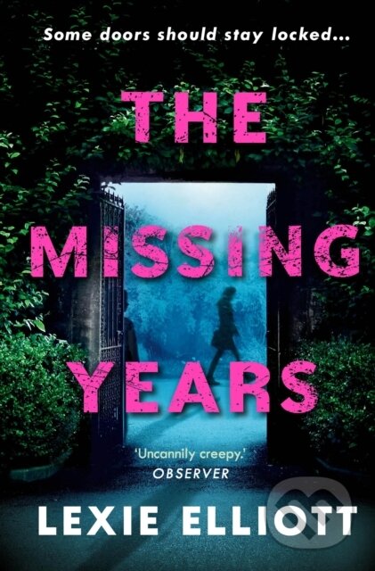 Kniha: The Missing Years (Lexie Elliott). Corvus, 2019 Kniha: The Missing Years (Lexie Elliott). Corvus, 2019