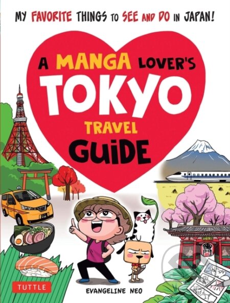 Kniha: A Manga Lover's Tokyo Travel Guide (Evangeline Neo). Tuttle Publishing, 2019 Kniha: A Manga Lover's Tokyo Travel Guide (Evangeline Neo). Tuttle Publishing, 2019