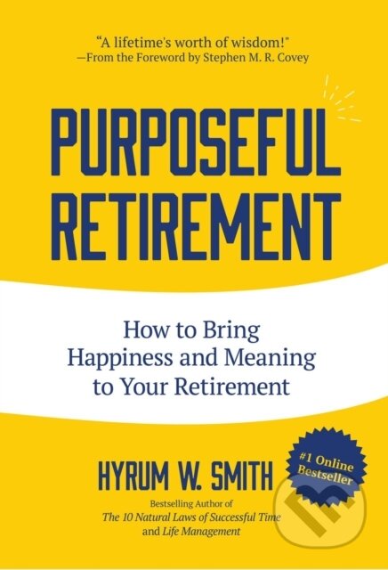 Kniha: Purposeful Retirement (Hyrum W Smith). , 2017 Kniha: Purposeful Retirement (Hyrum W Smith). , 2017