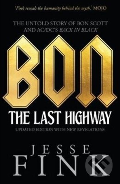 Kniha: Bon: The Last Highway (Jesse Fink). Black and White, 2018 Kniha: Bon: The Last Highway (Jesse Fink). Black and White, 2018