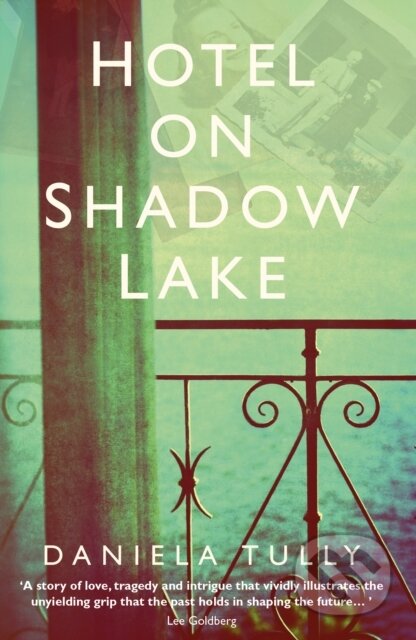Kniha: Hotel on Shadow Lake (Daniella Tully). Legend Press Ltd, 2018 Kniha: Hotel on Shadow Lake (Daniella Tully). Legend Press Ltd, 2018