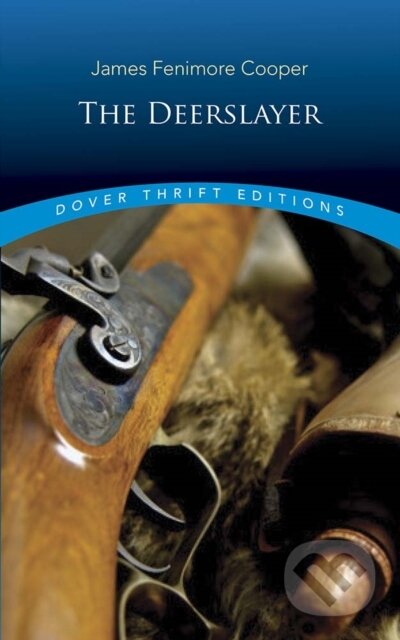 Kniha: The Deerslayer (Jamesfenimore Cooper). Dover Publications, 2019 Kniha: The Deerslayer (Jamesfenimore Cooper). Dover Publications, 2019