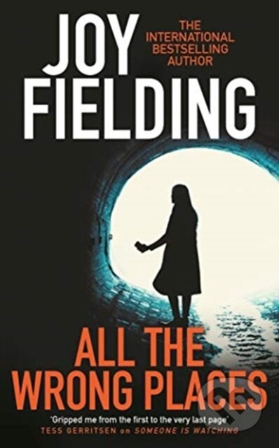 Kniha: All The Wrong Places (Joy Fielding). Zaffre, 2019 Kniha: All The Wrong Places (Joy Fielding). Zaffre, 2019