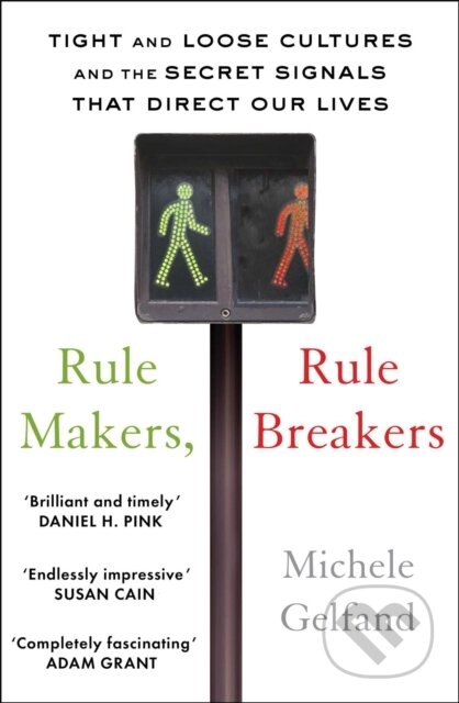 Kniha: Rule Makers, Rule Breakers (Michele J. Gelfand). Robinson, 2020 Kniha: Rule Makers, Rule Breakers (Michele J. Gelfand). Robinson, 2020