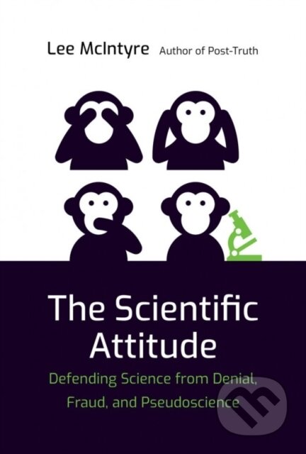 Kniha: The Scientific Attitude (Lee Mcintyre). MIT Press, 2020 Kniha: The Scientific Attitude (Lee Mcintyre). MIT Press, 2020