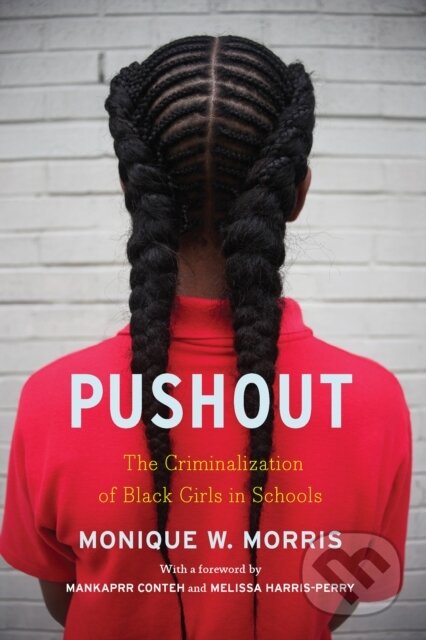Kniha: Pushout (Harr Conteh Morris). The New Press, 2018 Kniha: Pushout (Harr Conteh Morris). The New Press, 2018