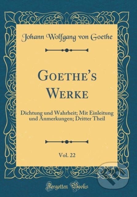 Kniha: Goethes Werke (Johann Wolfgang von Goethe). Forgotten Books, 2018 Kniha: Goethes Werke (Johann Wolfgang von Goethe). Forgotten Books, 2018
