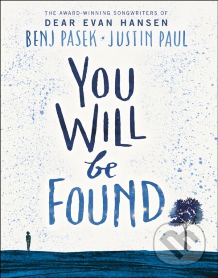 Kniha: Dear Evan Hansen: You Will Be Found (Benj Pasek a Justin Paul). Penguin Books, 2020 Kniha: Dear Evan Hansen: You Will Be Found (Benj Pasek a Justin Paul). Penguin Books, 2020