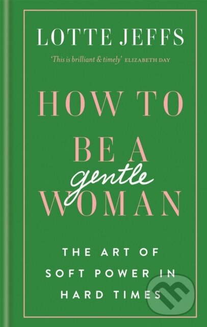 Kniha: How to be a Gentlewoman (Lotte Jeffs). Cassell, 2019 Kniha: How to be a Gentlewoman (Lotte Jeffs). Cassell, 2019