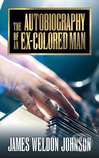 Kniha: The Autobiography of an Ex-Colored Man (James Weldon Johnson). G&D Media, 2020 Kniha: The Autobiography of an Ex-Colored Man (James Weldon Johnson). G&D Media, 2020