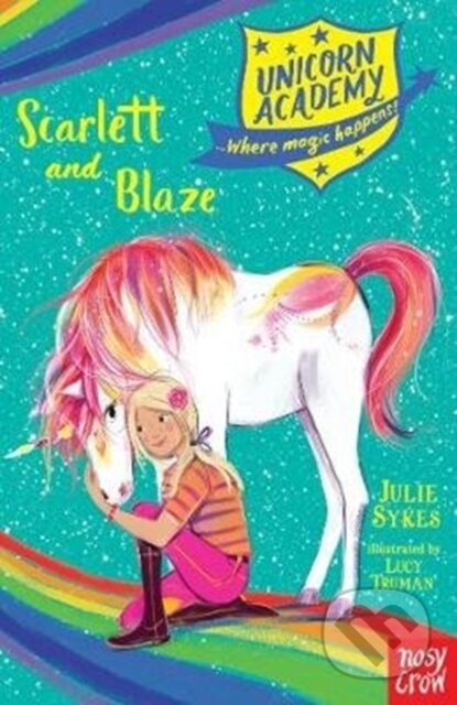 Kniha: Unicorn Academy: Scarlett and Blaze (Julie Sykes). Nosy Crow, 2018 Kniha: Unicorn Academy: Scarlett and Blaze (Julie Sykes). Nosy Crow, 2018
