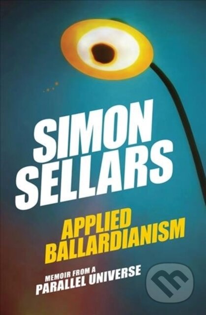 Kniha: Applied Ballardianism (Simon Sellars). , 2018 Kniha: Applied Ballardianism (Simon Sellars). , 2018