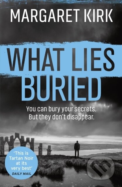 Kniha: What Lies Buried (Margaret Kirk). Orion, 2019 Kniha: What Lies Buried (Margaret Kirk). Orion, 2019