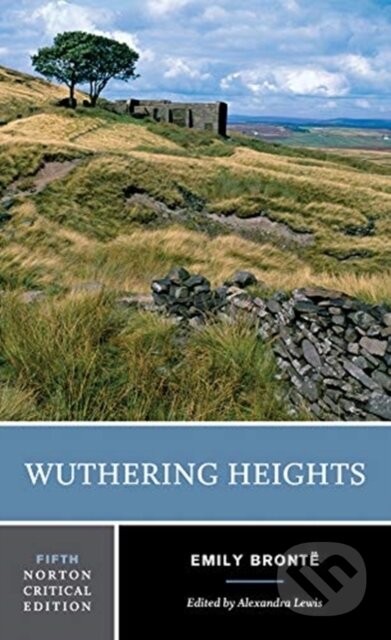 Kniha: Wuthering Heights (Emily Bronte a Alexandra Lewis). WW Norton & Co, 2019 Kniha: Wuthering Heights (Emily Bronte a Alexandra Lewis). WW Norton & Co, 2019