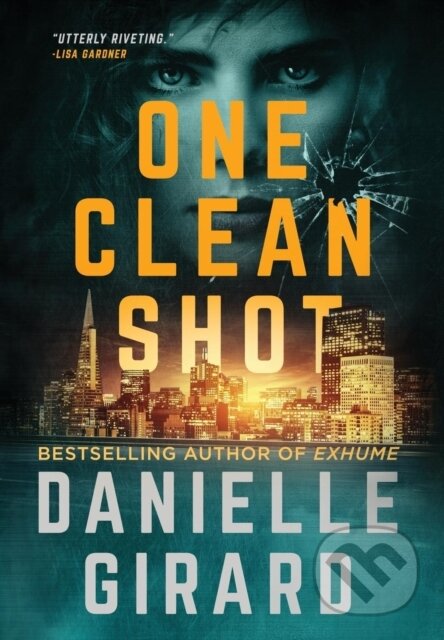 Kniha: One Clean Shot (Danielle Girard). , 2019 Kniha: One Clean Shot (Danielle Girard). , 2019