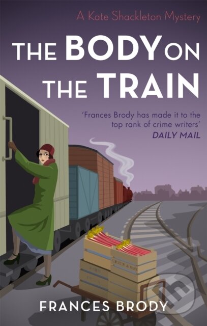 Kniha: The Body on the Train (Frances Brody). Piatkus, 2019 Kniha: The Body on the Train (Frances Brody). Piatkus, 2019