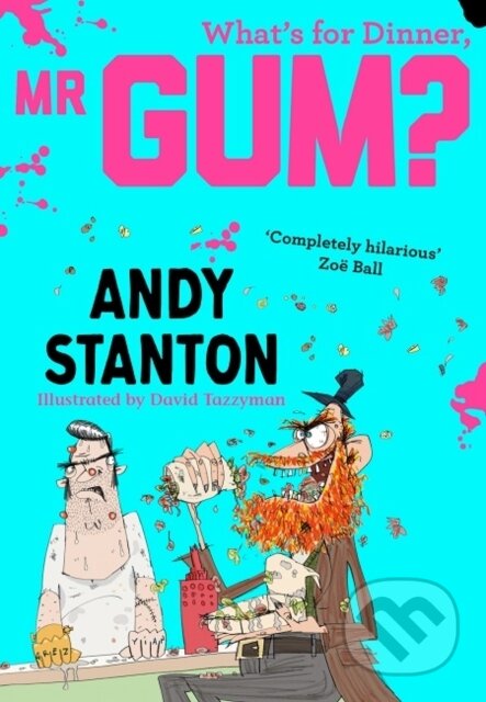 Kniha: What's for Dinner, Mr Gum? (Andy Stanton). Farshore, 2019 Kniha: What's for Dinner, Mr Gum? (Andy Stanton). Farshore, 2019