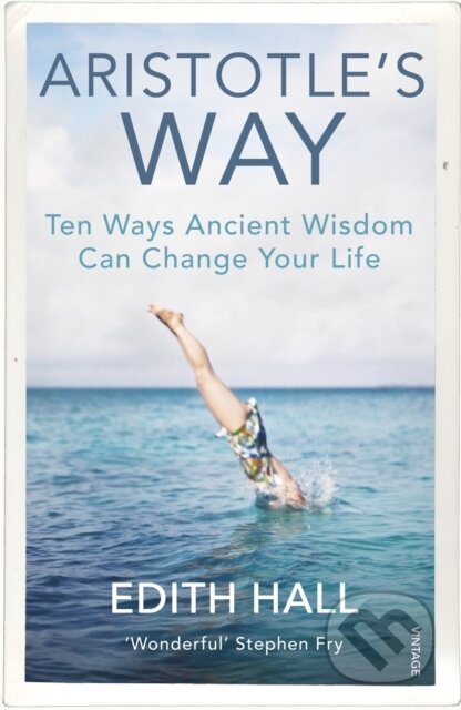Kniha: Aristotle’s Way (Edith Hall). Vintage, 2019 Kniha: Aristotle’s Way (Edith Hall). Vintage, 2019