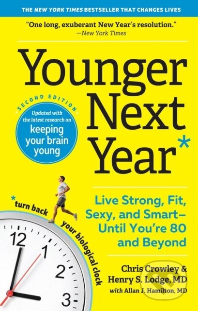 Kniha: Younger Next Year (Allan, MD J. Hamilton, Henry S. Lodge a Chris Crowley). Workman Publishing, 2019 Kniha: Younger Next Year (Allan, MD J. Hamilton, Henry S. Lodge a Chris Crowley). Workman Publishing, 2019