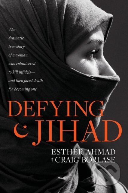 Kniha: Defying Jihad (Esther Ahmad). Tyndale House Publishers, 2019 Kniha: Defying Jihad (Esther Ahmad). Tyndale House Publishers, 2019