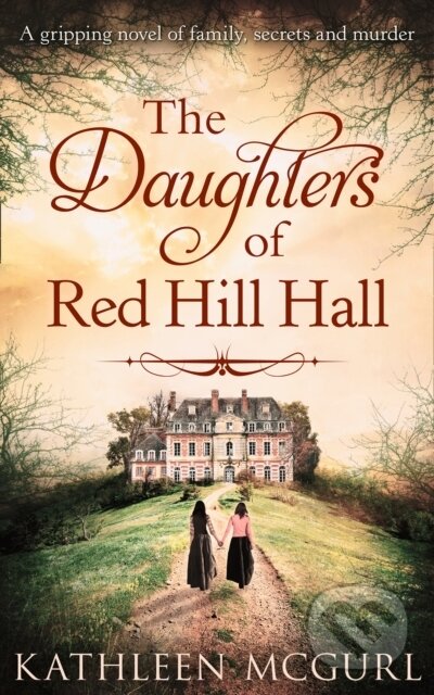 Kniha: The Daughters Of Red Hill Hall (Kathleen Mcgurl). HQ, 2020 Kniha: The Daughters Of Red Hill Hall (Kathleen Mcgurl). HQ, 2020