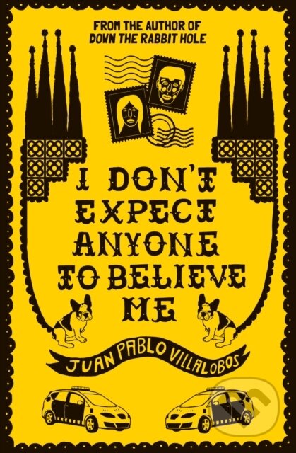 Kniha: I Don't Expect Anyone to Believe Me (Juan Pablo Villalobos). And Other Stories, 2020 Kniha: I Don't Expect Anyone to Believe Me (Juan Pablo Villalobos). And Other Stories, 2020