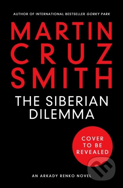 Kniha: The Siberian Dilemma (Martin Cruz Smith). Simon & Schuster, 2020 Kniha: The Siberian Dilemma (Martin Cruz Smith). Simon & Schuster, 2020