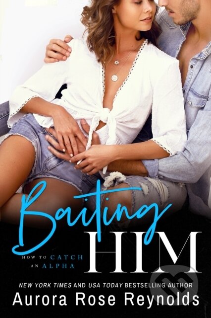 Kniha: Baiting Him (Aurora Rose Reynolds). , 2020 Kniha: Baiting Him (Aurora Rose Reynolds). , 2020